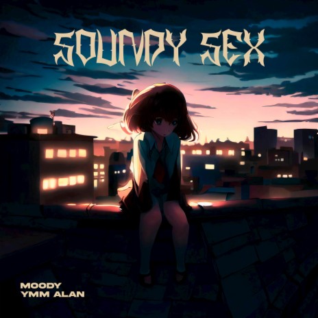 Soundy Sex ft. YMM Alan | Boomplay Music