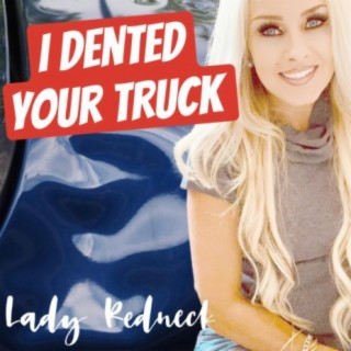 I Dented Your Truck