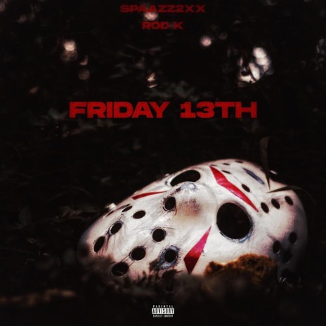 Friday 13th (feat. Spazz2xx) | Boomplay Music