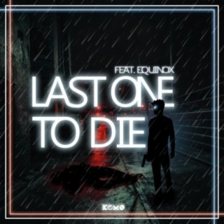 Last One To Die (feat. Equinox Productions)