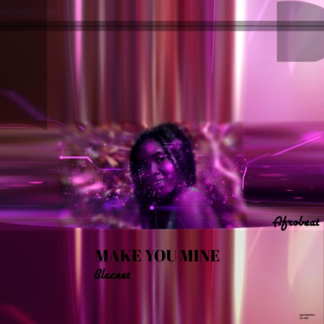 Make You Mine | Boomplay Music