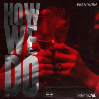 How We Do ft. Sam Sonic lyrics | Boomplay Music