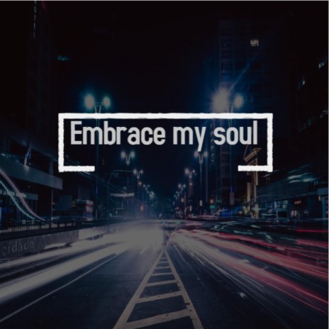 Embrace My Soul | Boomplay Music