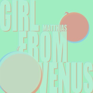 Girl From Venus lyrics | Boomplay Music