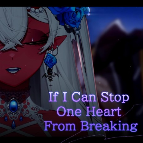 If I Can Stop One Heart From Breaking | Boomplay Music