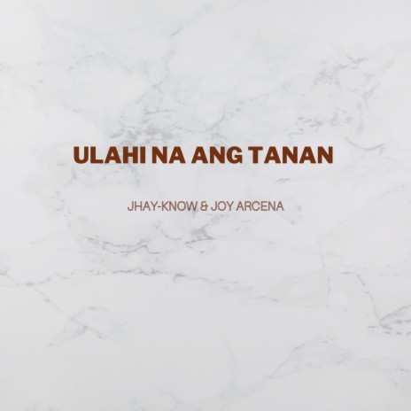 Ulahi Na Ang Tanan ft. Joy Arcena