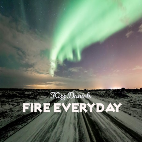 Fire Everyday | Boomplay Music