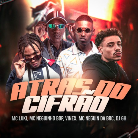 Atras do Cifrão ft. MC Neguinho BDP, Dj GH, Mc Neguin da BRC & Vinex | Boomplay Music