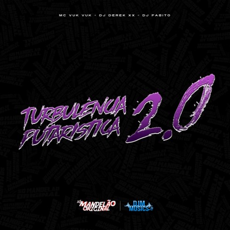 Turbulência Putariastica 2.0 ft. DJ Derek xx & DJ Fabito | Boomplay Music