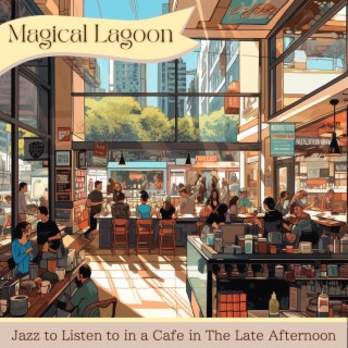 Jazz to Listen to in a Cafe in the Late Afternoon