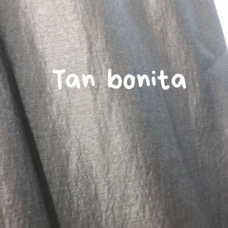 Tan bonita