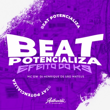 Beat Potencializa Efeito do K9 ft. Authentic Records & MC GW | Boomplay Music