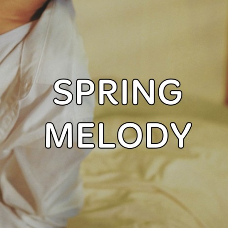 Spring Melody | Boomplay Music