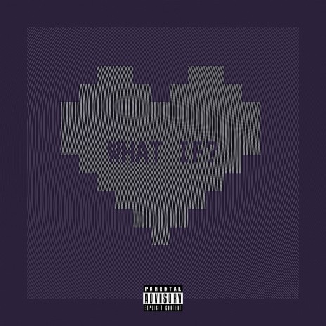 What If? ft. J. Anthny | Boomplay Music