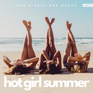 Hot Girl Summer:Fun & Sexy Pop Dance Vol. 1