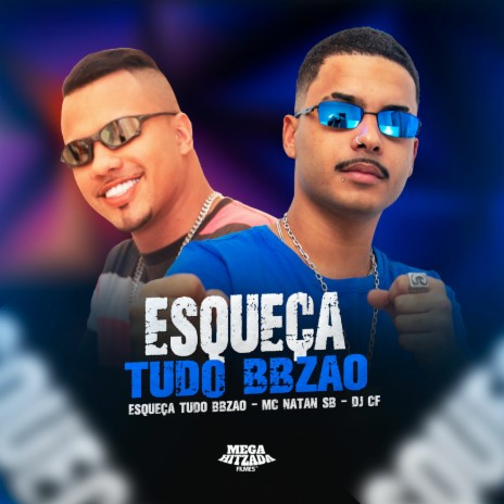 ESQUEÇA TUDO BBZÃO ft. DJ CF | Boomplay Music