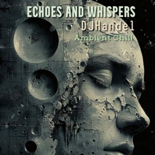 Echoes and Whispers