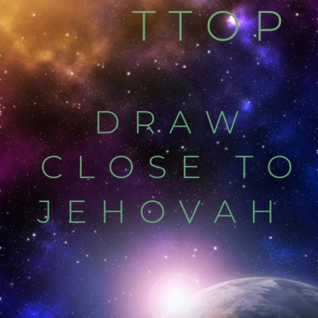 Draw Close to Jehovah | Boomplay Music