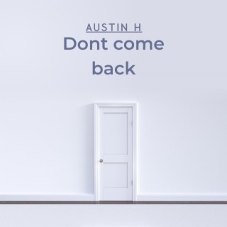 Dont come back