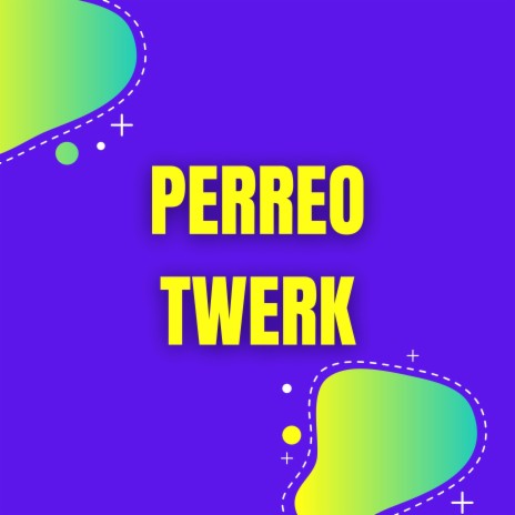 Perreo Twerk | Boomplay Music