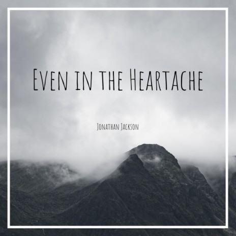 Even in the Heartache | Boomplay Music