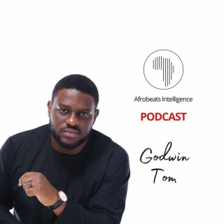 #11: Godwin Tom — The Vice-Chancellor of Afrobeats