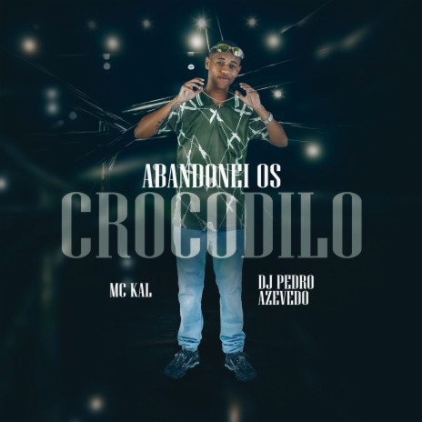 Abandonei Os Crocodilo ft. Dj Pedro Azevedo | Boomplay Music