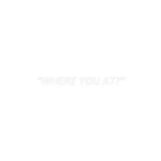 Where you at? lyrics | Boomplay Music