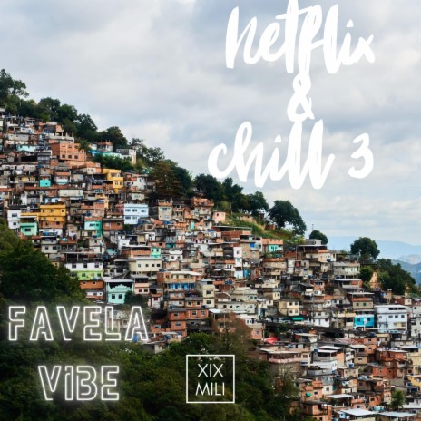 Netflix & chill 3 (Favela vibes) | Boomplay Music