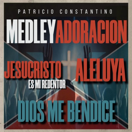 Medley Adoracion Jesucristo es mi redentor/Aleluya/Dios me bendice | Boomplay Music