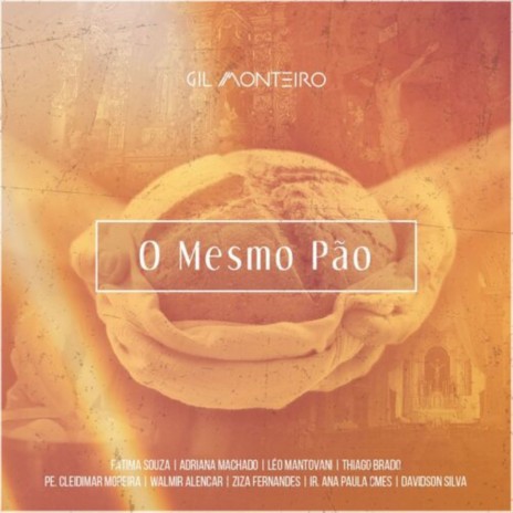 O Mesmo Pão ft. Adriana Machado, Davidson Silva, Fátima Souza, Irmã Ana Paula, Cmes & Leo Mantovani | Boomplay Music