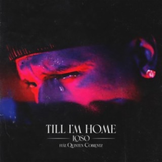 TILL I'M HOME ft. Quinten Coblentz lyrics | Boomplay Music