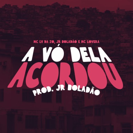 A vó Dela Acordou ft. Mc Lv Da Zo, Tropa da W&S & Mc Lovera | Boomplay Music