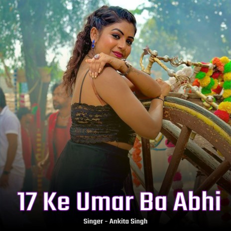 17 Ke Umar Ba Abhi | Boomplay Music