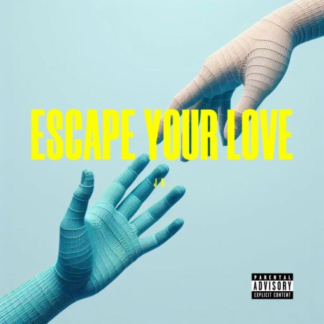 Escape Your Love | Boomplay Music