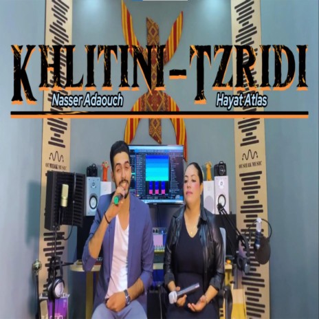 Nasser Adaouch ft Hayat Atlas khlitini-tzridi ft. hayat atlas | Boomplay Music