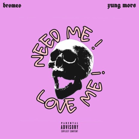need me/love me (feat. Yung Mors) | Boomplay Music