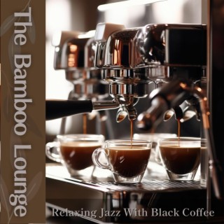 Relaxing Jazz with Black Coffee
