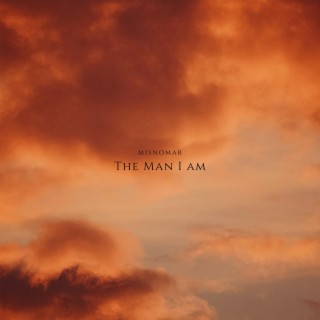 The Man I Am lyrics | Boomplay Music