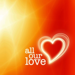 All Our Love