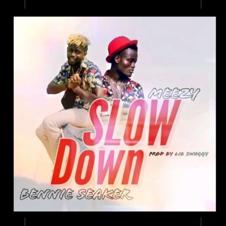 Slow Down ft. Mee zy