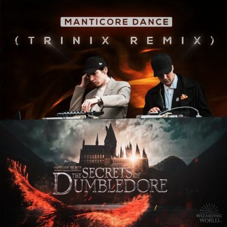 Manticore Dance (TRINIX Remix) [from Fantastic Beasts: The Secrets of Dumbledore] ft. Wizarding World | Boomplay Music