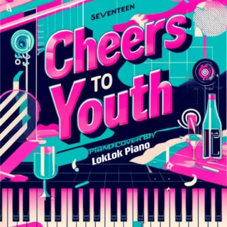 Cheers to youth (Piano Version)