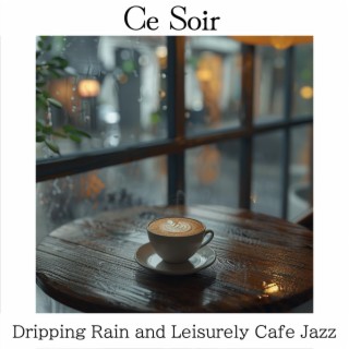 Dripping Rain and Leisurely Cafe Jazz