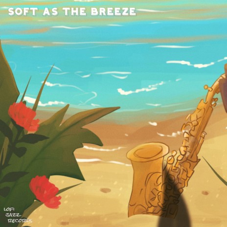 Soft As The Breeze ft. SunShun & Tibeauthetraveler | Boomplay Music