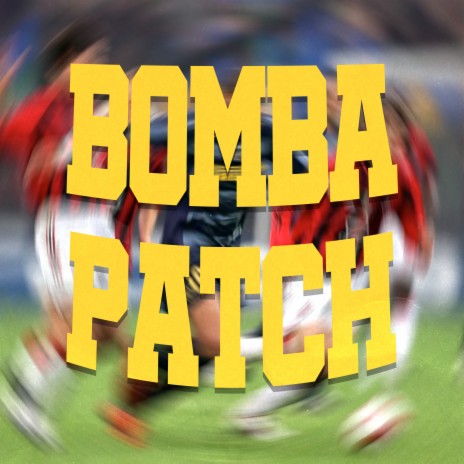 Bomba Patch | Boomplay Music