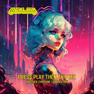 Press Play Then Any Key. Another Chiptune Compilation