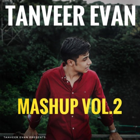 Tanveer Evan Mashup, Vol. 2 | Boomplay Music