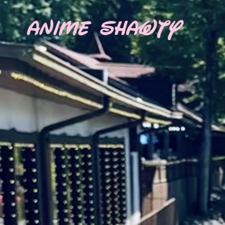Anime Shawty | Boomplay Music