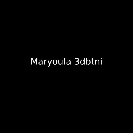 Maryoula 3dbtni ft. TEAMSA7 | Boomplay Music